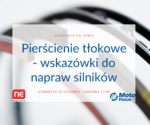 Pierścienie tłokowe - szkolenie firmy NPR dla Czytelników MotoFocus.pl