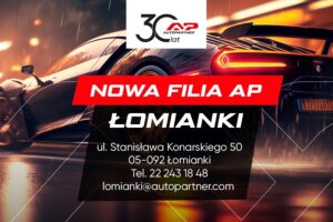 Nowa filia Auto Partner SA w Łomiankach