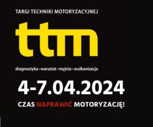 Targi Techniki Motoryzacyjnej (TTM 2024) już za kilka dni
